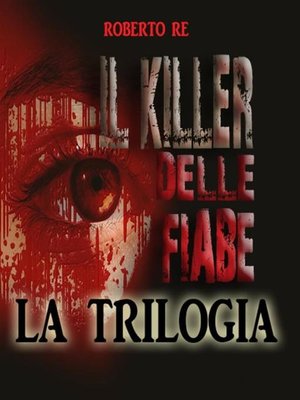 cover image of Il killer delle fiabe--La trilogia completa ( Il killer delle fiabe- La stanza della morte- Le ombre del passato)
